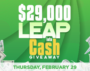 $29,000 Leap into Cash Giveaway